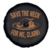 Funny Save The Neck For Me Clark Spare Tire Cover Turkey Thanksgiving Christmas Dinner - Wonder Print Shop