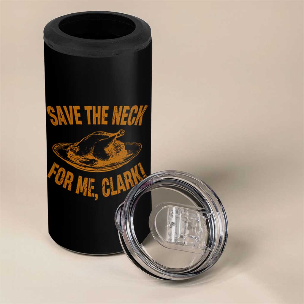 Funny Save The Neck For Me Clark 4 in 1 Can Cooler Tumbler Turkey Thanksgiving Christmas Dinner - Wonder Print Shop