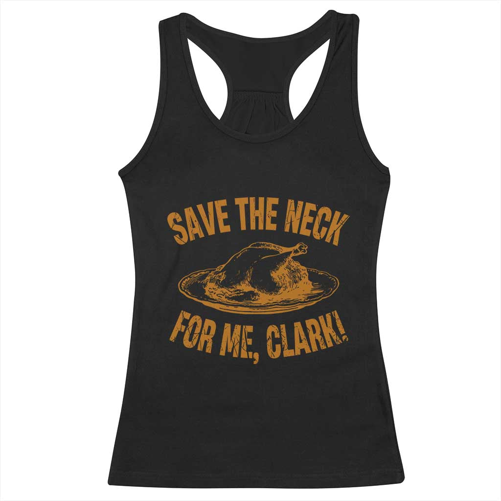 Funny Save The Neck For Me Clark Racerback Tank Top Turkey Thanksgiving Christmas Dinner - Wonder Print Shop