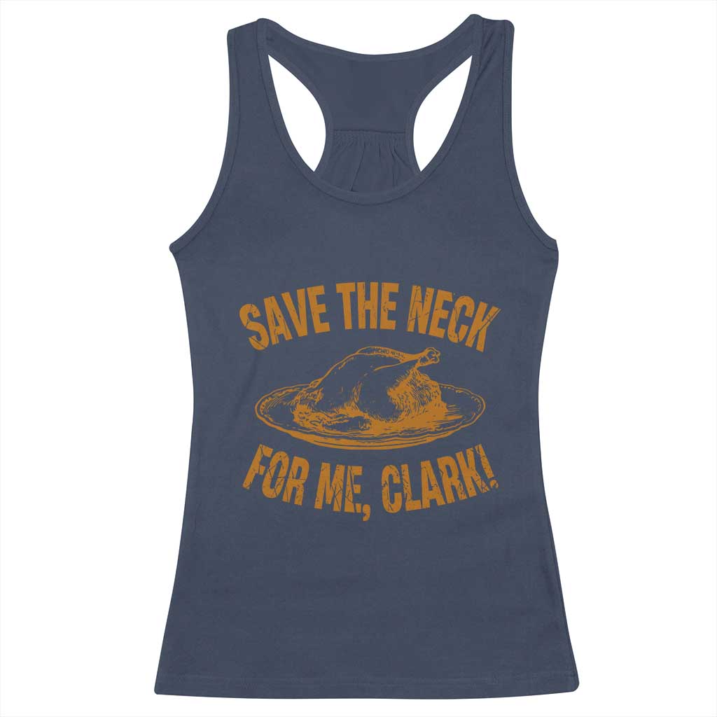 Funny Save The Neck For Me Clark Racerback Tank Top Turkey Thanksgiving Christmas Dinner - Wonder Print Shop