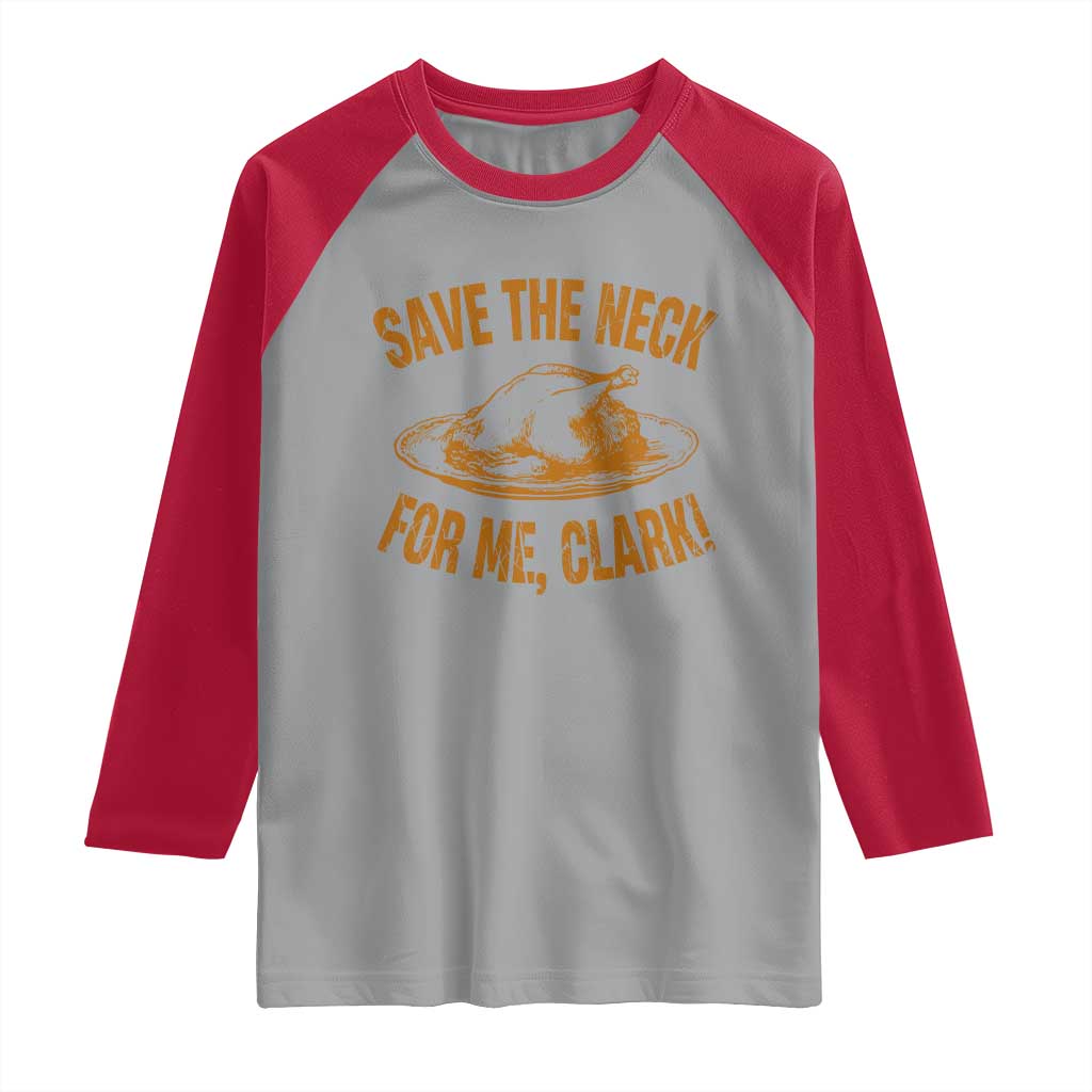 Funny Save The Neck For Me Clark Raglan Shirt Turkey Thanksgiving Christmas Dinner - Wonder Print Shop