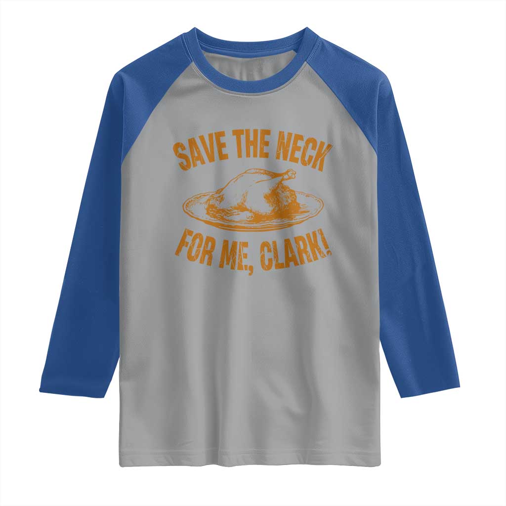 Funny Save The Neck For Me Clark Raglan Shirt Turkey Thanksgiving Christmas Dinner - Wonder Print Shop