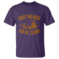 Funny Save The Neck For Me Clark T Shirt Turkey Thanksgiving Christmas Dinner - Wonder Print Shop