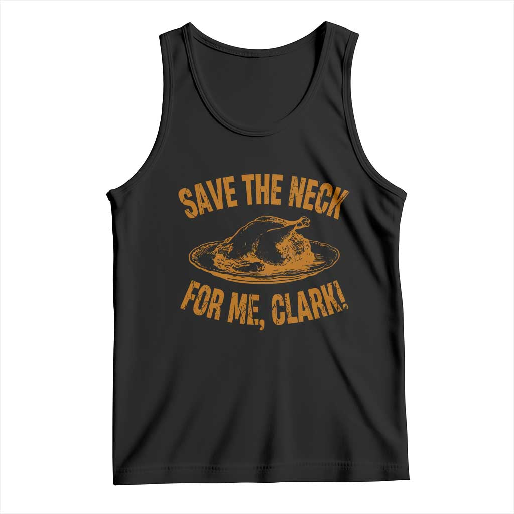 Funny Save The Neck For Me Clark Tank Top Turkey Thanksgiving Christmas Dinner - Wonder Print Shop