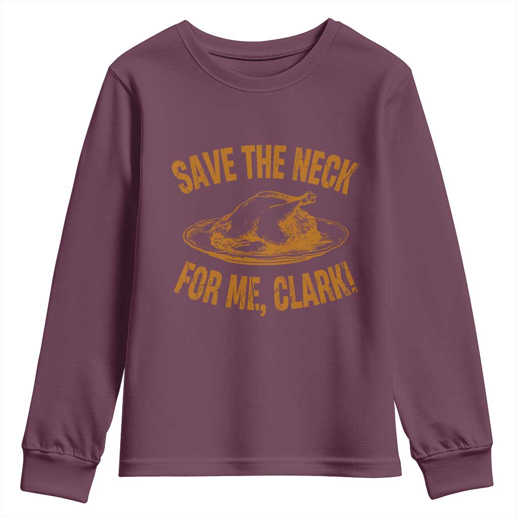 Funny Save The Neck For Me Clark Youth Sweatshirt Turkey Thanksgiving Christmas Dinner - Wonder Print Shop