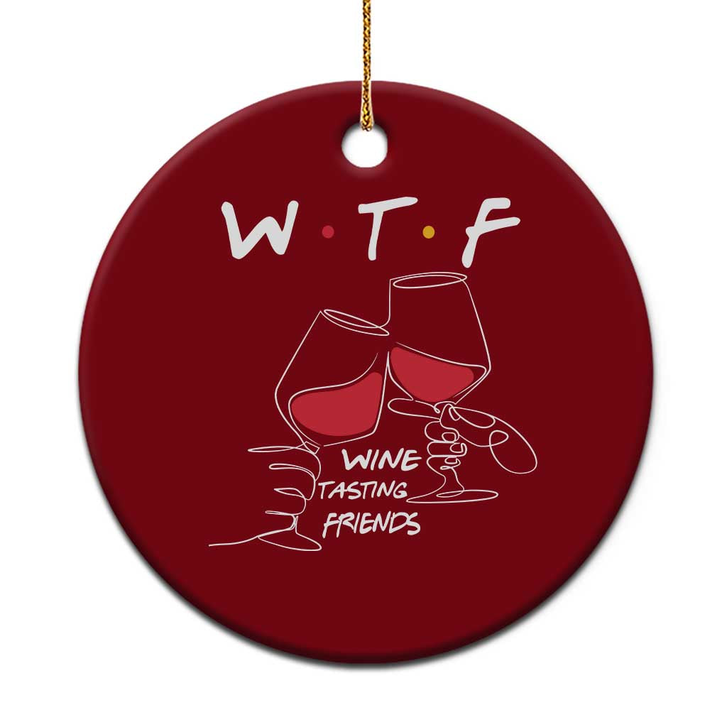 Funny Thanksgiving Friendsgiving Ceramic Ornament WTF Wine Tasting Friends - Wonder Print Shop