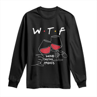 Funny Thanksgiving Friendsgiving Long Sleeve Shirt WTF Wine Tasting Friends - Wonder Print Shop