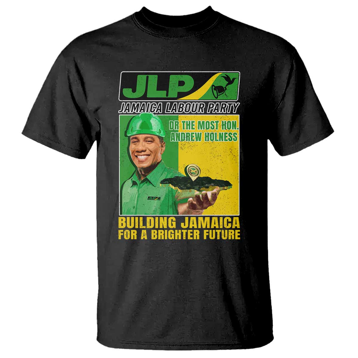 Andrew Holness T Shirt Building Jamaica For A Brighter Future Jamaica Labour Party - Wonder Print Shop