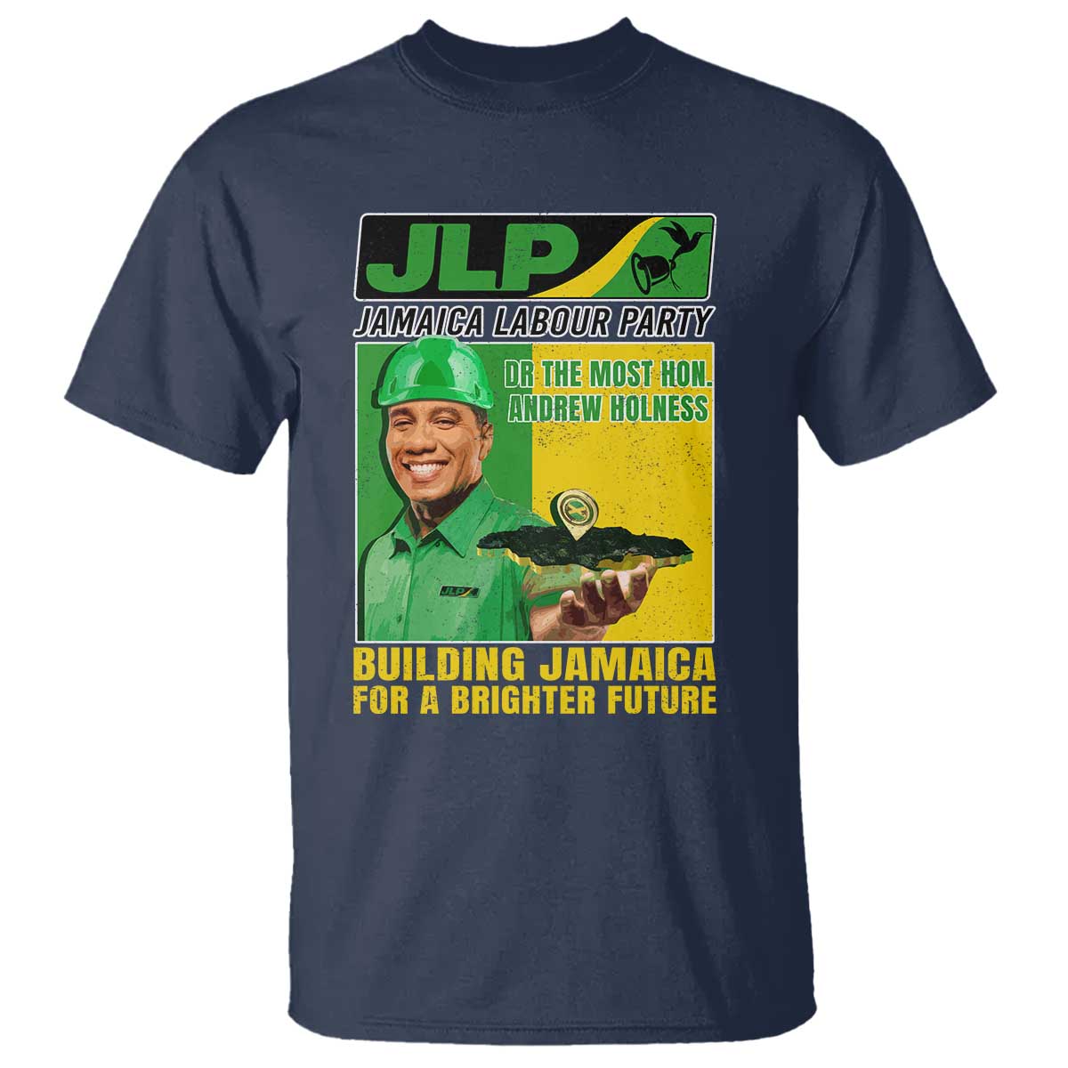 Andrew Holness T Shirt Building Jamaica For A Brighter Future Jamaica Labour Party - Wonder Print Shop