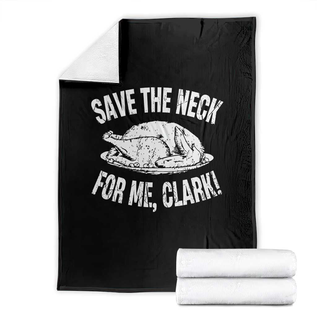 Funny Save The Neck For Me Clark Throw Blanket Vintage Turkey Thanksgiving Christmas Dinner - Wonder Print Shop