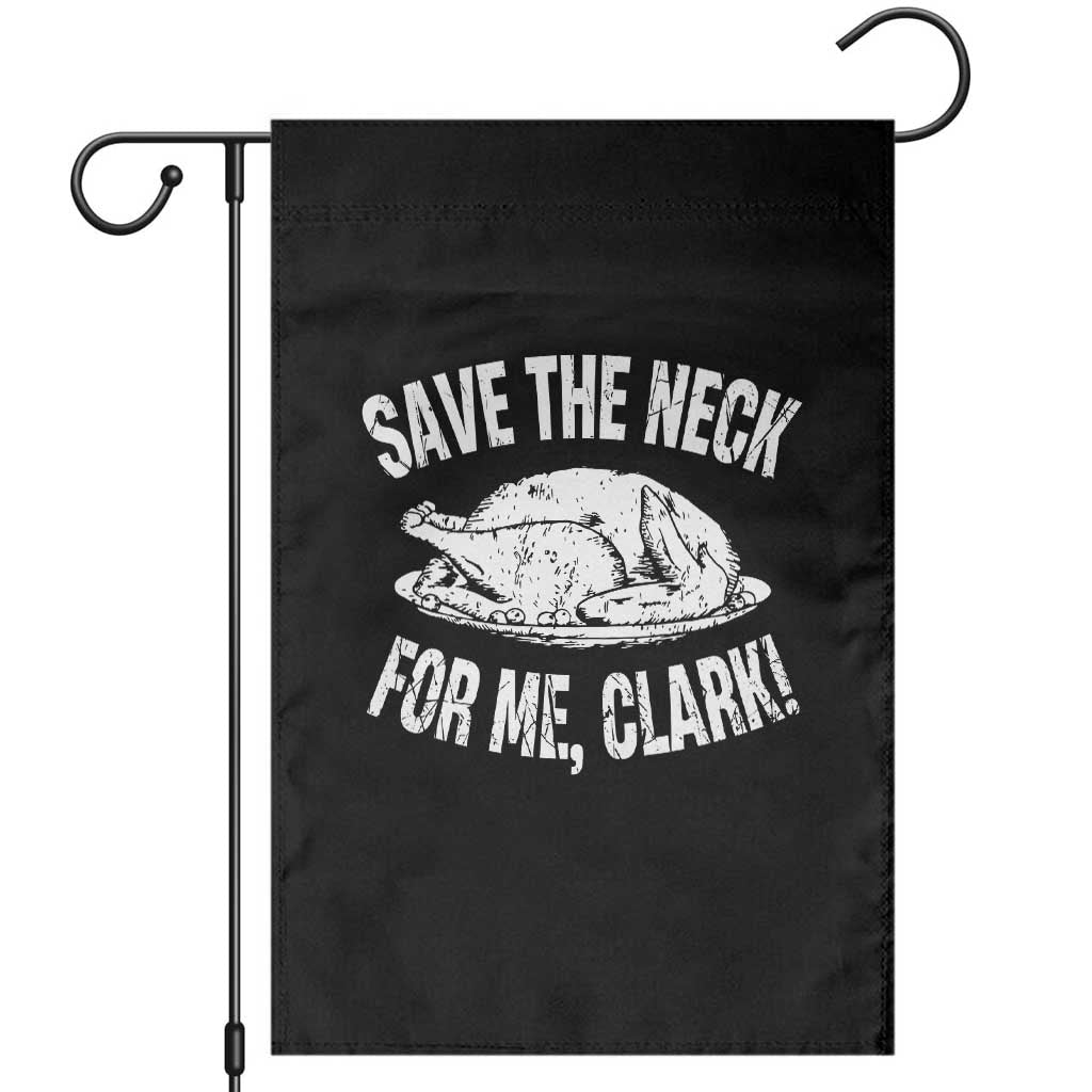 Funny Save The Neck For Me Clark Garden Flag Vintage Turkey Thanksgiving Christmas Dinner - Wonder Print Shop