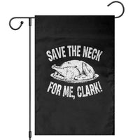 Funny Save The Neck For Me Clark Garden Flag Vintage Turkey Thanksgiving Christmas Dinner - Wonder Print Shop