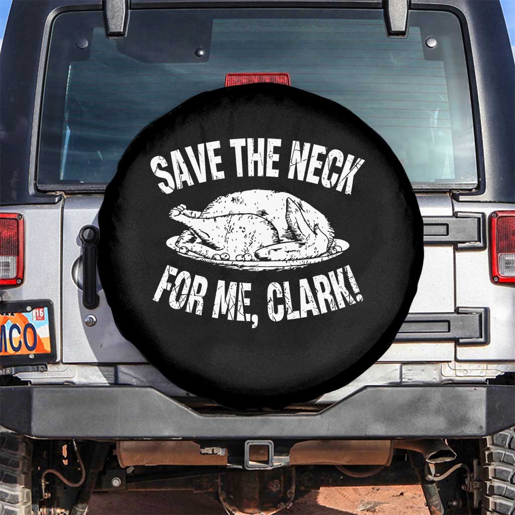 Funny Save The Neck For Me Clark Spare Tire Cover Vintage Turkey Thanksgiving Christmas Dinner - Wonder Print Shop