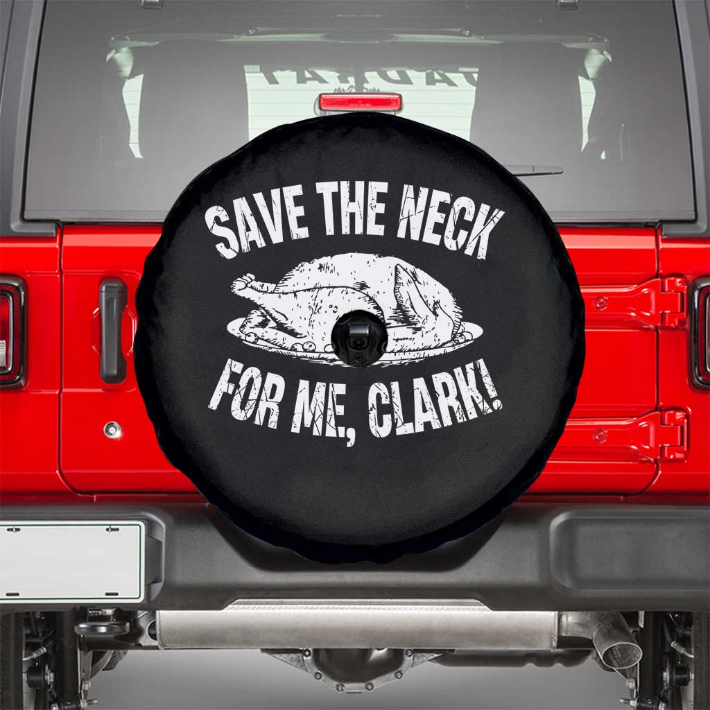 Funny Save The Neck For Me Clark Spare Tire Cover Vintage Turkey Thanksgiving Christmas Dinner - Wonder Print Shop