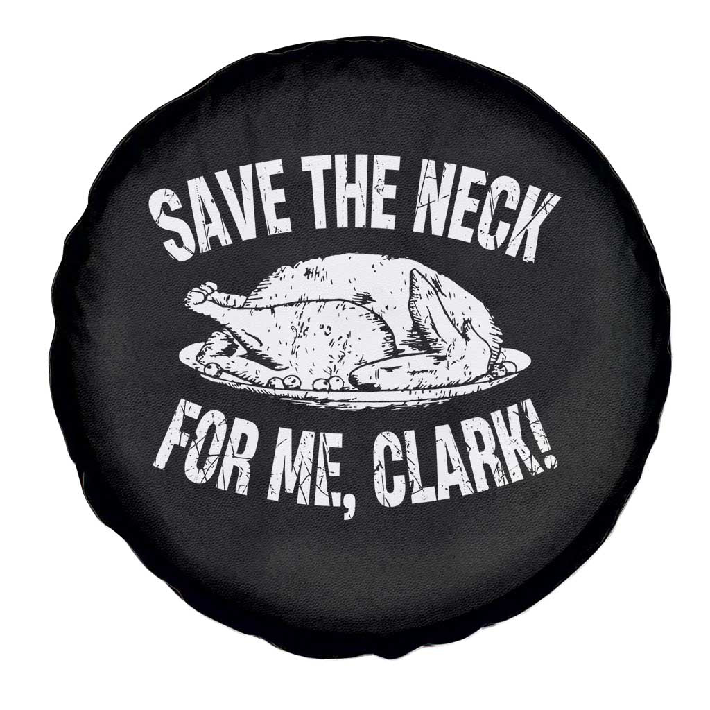 Funny Save The Neck For Me Clark Spare Tire Cover Vintage Turkey Thanksgiving Christmas Dinner - Wonder Print Shop