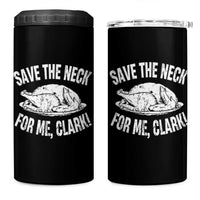 Funny Save The Neck For Me Clark 4 in 1 Can Cooler Tumbler Vintage Turkey Thanksgiving Christmas Dinner - Wonder Print Shop