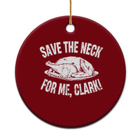 Funny Save The Neck For Me Clark Ceramic Ornament Vintage Turkey Thanksgiving Xmas Dinner - Wonder Print Shop