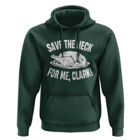 Funny Save The Neck For Me Clark Hoodie Vintage Turkey Thanksgiving Christmas Dinner - Wonder Print Shop