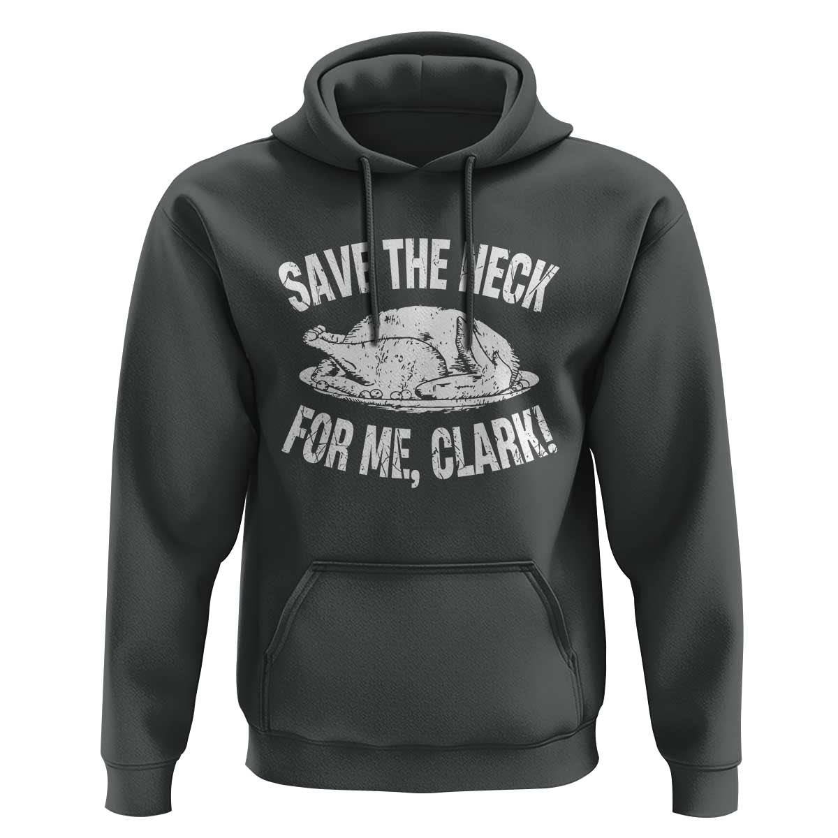 Funny Save The Neck For Me Clark Hoodie Vintage Turkey Thanksgiving Christmas Dinner - Wonder Print Shop