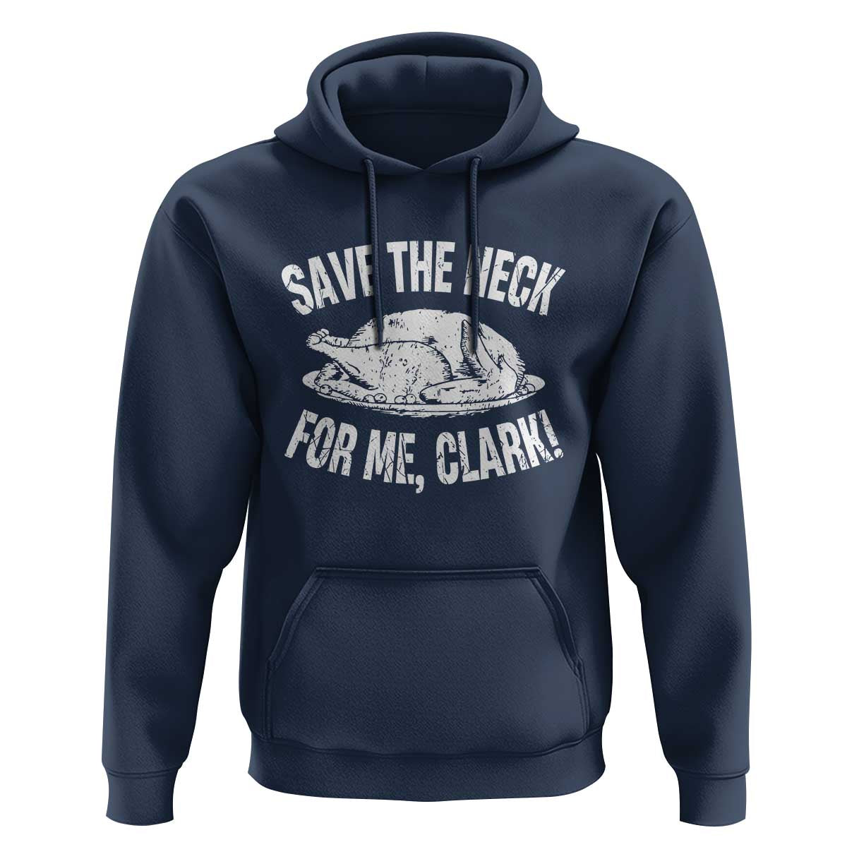 Funny Save The Neck For Me Clark Hoodie Vintage Turkey Thanksgiving Christmas Dinner - Wonder Print Shop