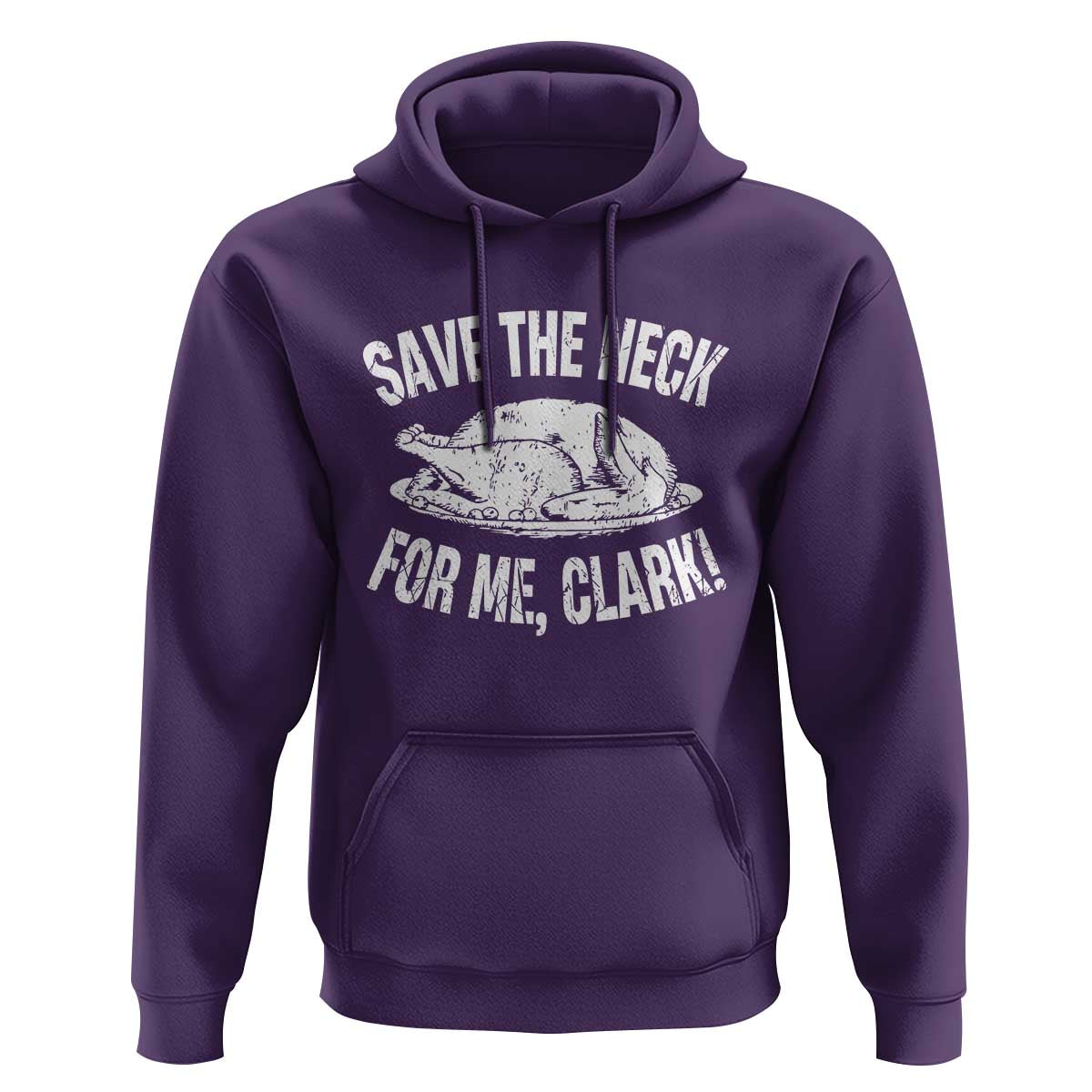 Funny Save The Neck For Me Clark Hoodie Vintage Turkey Thanksgiving Christmas Dinner - Wonder Print Shop