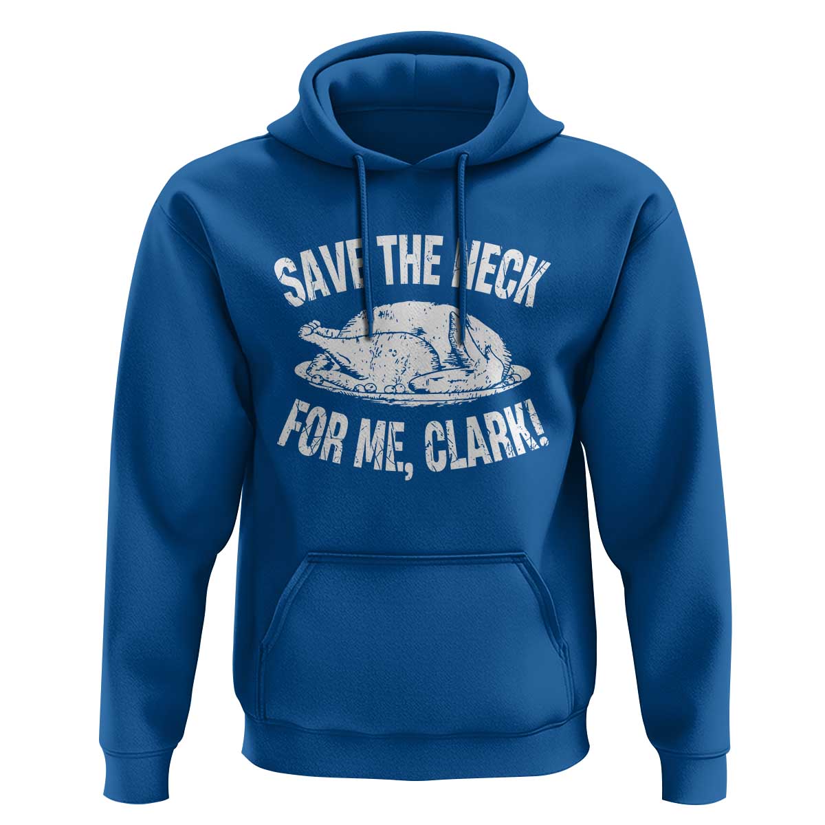 Funny Save The Neck For Me Clark Hoodie Vintage Turkey Thanksgiving Christmas Dinner - Wonder Print Shop