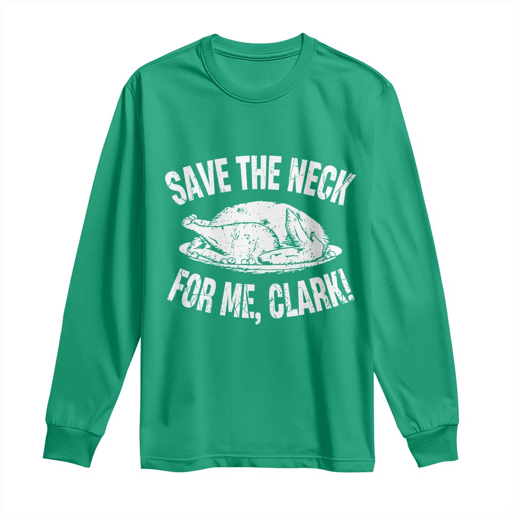 Funny Save The Neck For Me Clark Long Sleeve Shirt Vintage Turkey Thanksgiving Christmas Dinner - Wonder Print Shop