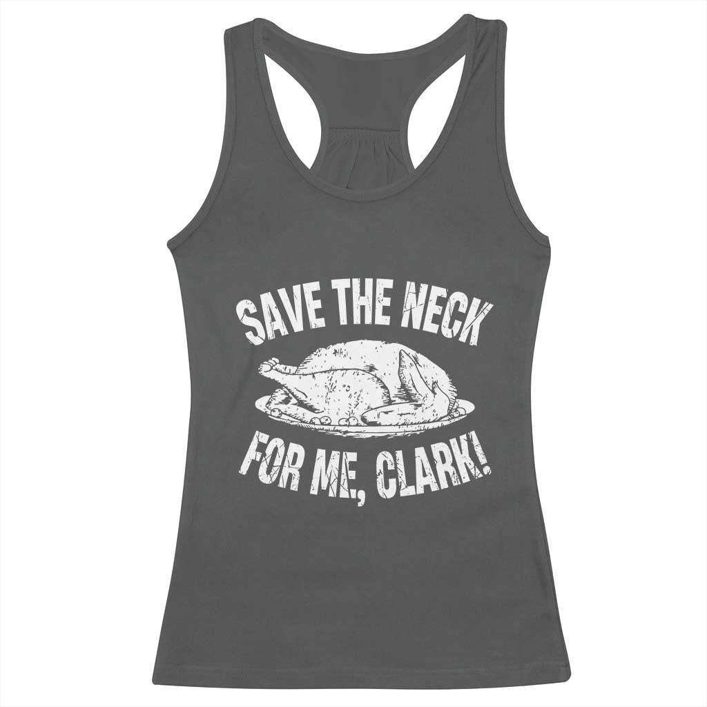 Funny Save The Neck For Me Clark Racerback Tank Top Vintage Turkey Thanksgiving Christmas Dinner - Wonder Print Shop
