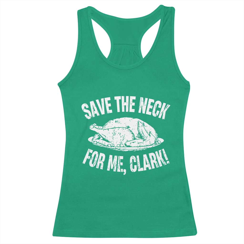 Funny Save The Neck For Me Clark Racerback Tank Top Vintage Turkey Thanksgiving Christmas Dinner - Wonder Print Shop