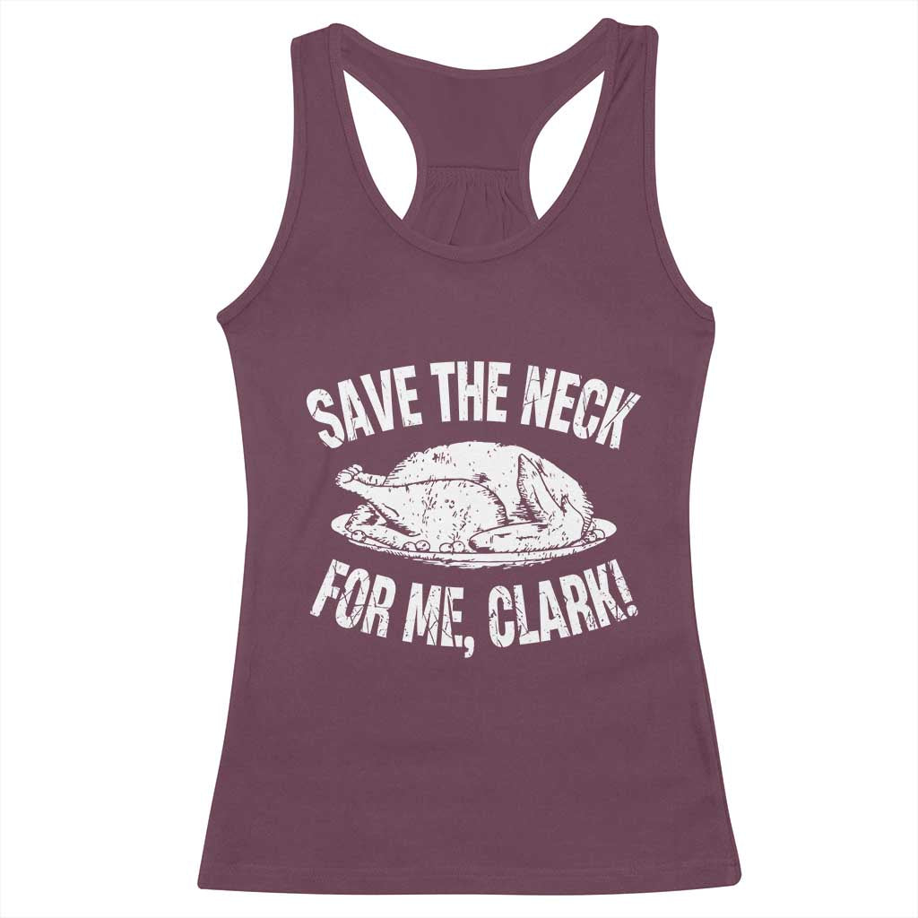 Funny Save The Neck For Me Clark Racerback Tank Top Vintage Turkey Thanksgiving Christmas Dinner - Wonder Print Shop