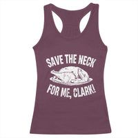 Funny Save The Neck For Me Clark Racerback Tank Top Vintage Turkey Thanksgiving Christmas Dinner - Wonder Print Shop