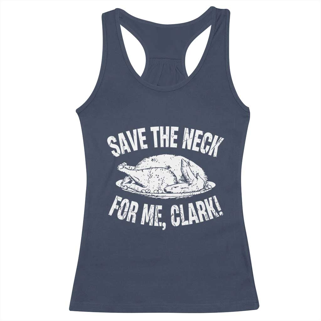 Funny Save The Neck For Me Clark Racerback Tank Top Vintage Turkey Thanksgiving Christmas Dinner - Wonder Print Shop