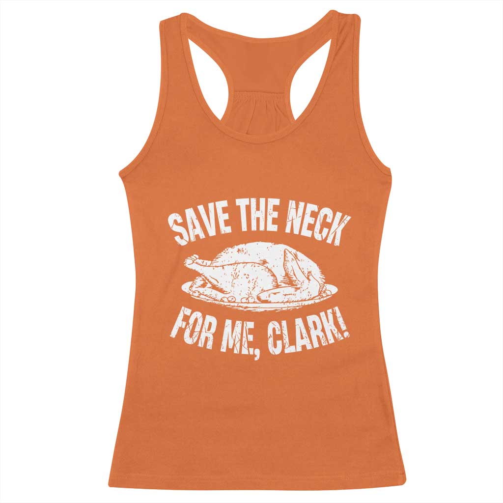 Funny Save The Neck For Me Clark Racerback Tank Top Vintage Turkey Thanksgiving Christmas Dinner - Wonder Print Shop
