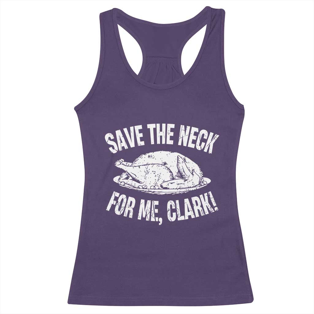 Funny Save The Neck For Me Clark Racerback Tank Top Vintage Turkey Thanksgiving Christmas Dinner - Wonder Print Shop