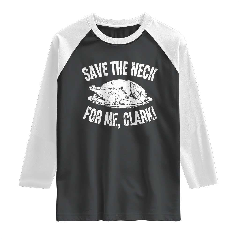 Funny Save The Neck For Me Clark Raglan Shirt Vintage Turkey Thanksgiving Christmas Dinner - Wonder Print Shop