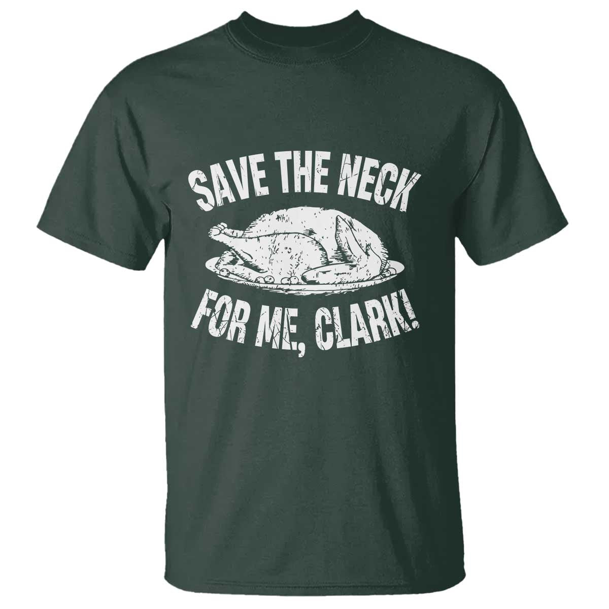 Funny Save The Neck For Me Clark T Shirt Vintage Turkey Thanksgiving Christmas Dinner - Wonder Print Shop