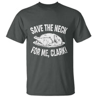 Funny Save The Neck For Me Clark T Shirt Vintage Turkey Thanksgiving Christmas Dinner - Wonder Print Shop