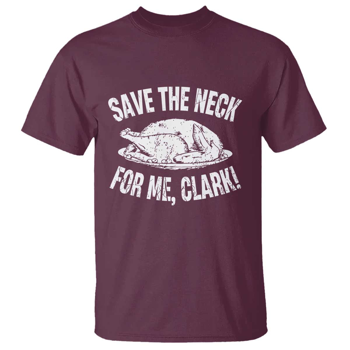Funny Save The Neck For Me Clark T Shirt Vintage Turkey Thanksgiving Christmas Dinner - Wonder Print Shop