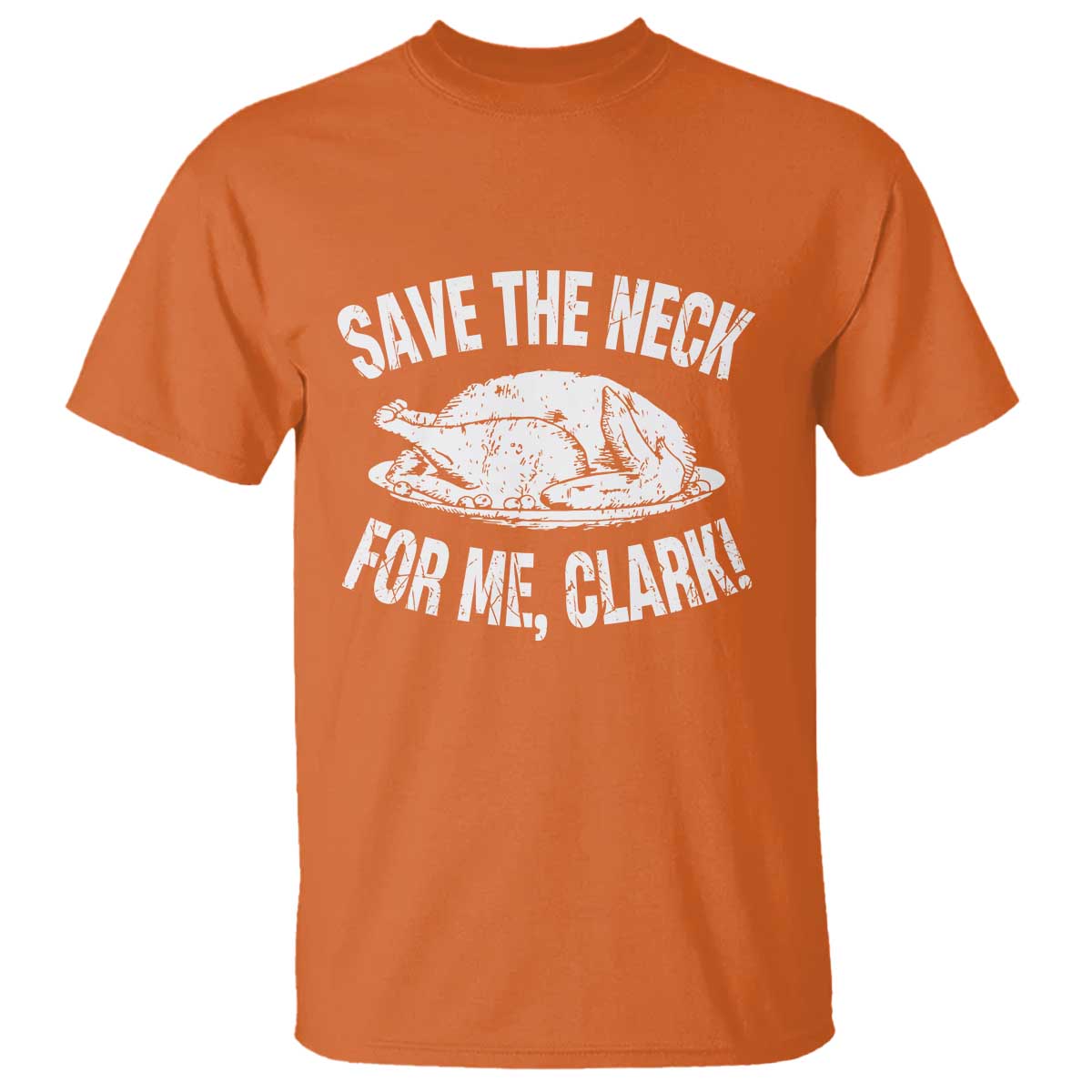 Funny Save The Neck For Me Clark T Shirt Vintage Turkey Thanksgiving Christmas Dinner - Wonder Print Shop
