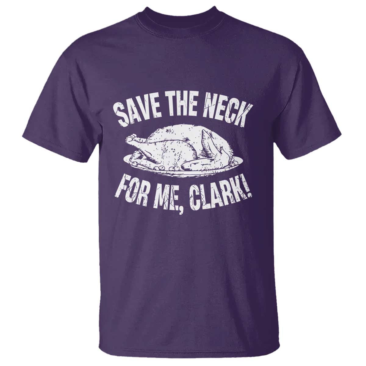 Funny Save The Neck For Me Clark T Shirt Vintage Turkey Thanksgiving Christmas Dinner - Wonder Print Shop