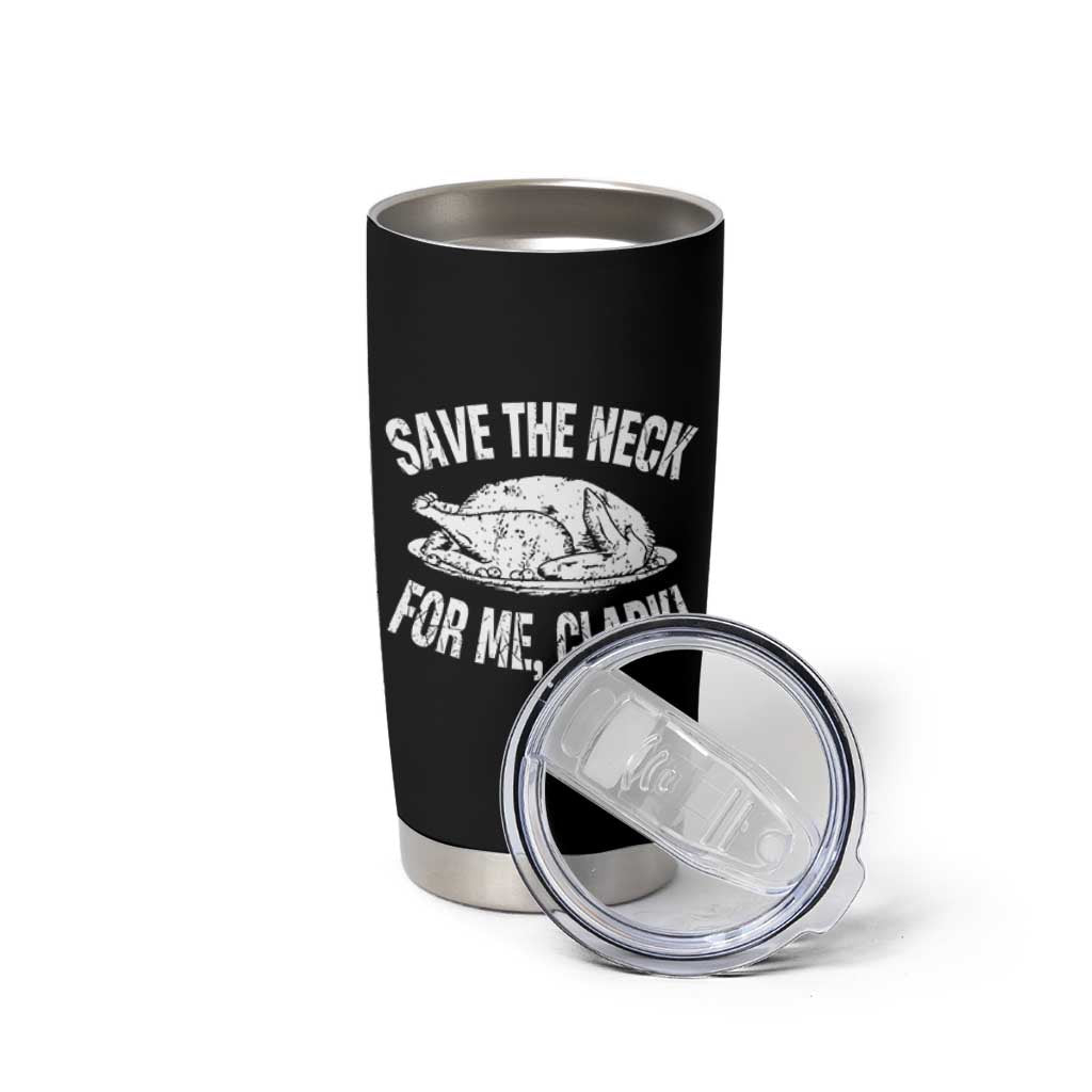 Funny Save The Neck For Me Clark Tumbler Cup Vintage Turkey Thanksgiving Christmas Dinner - Wonder Print Shop