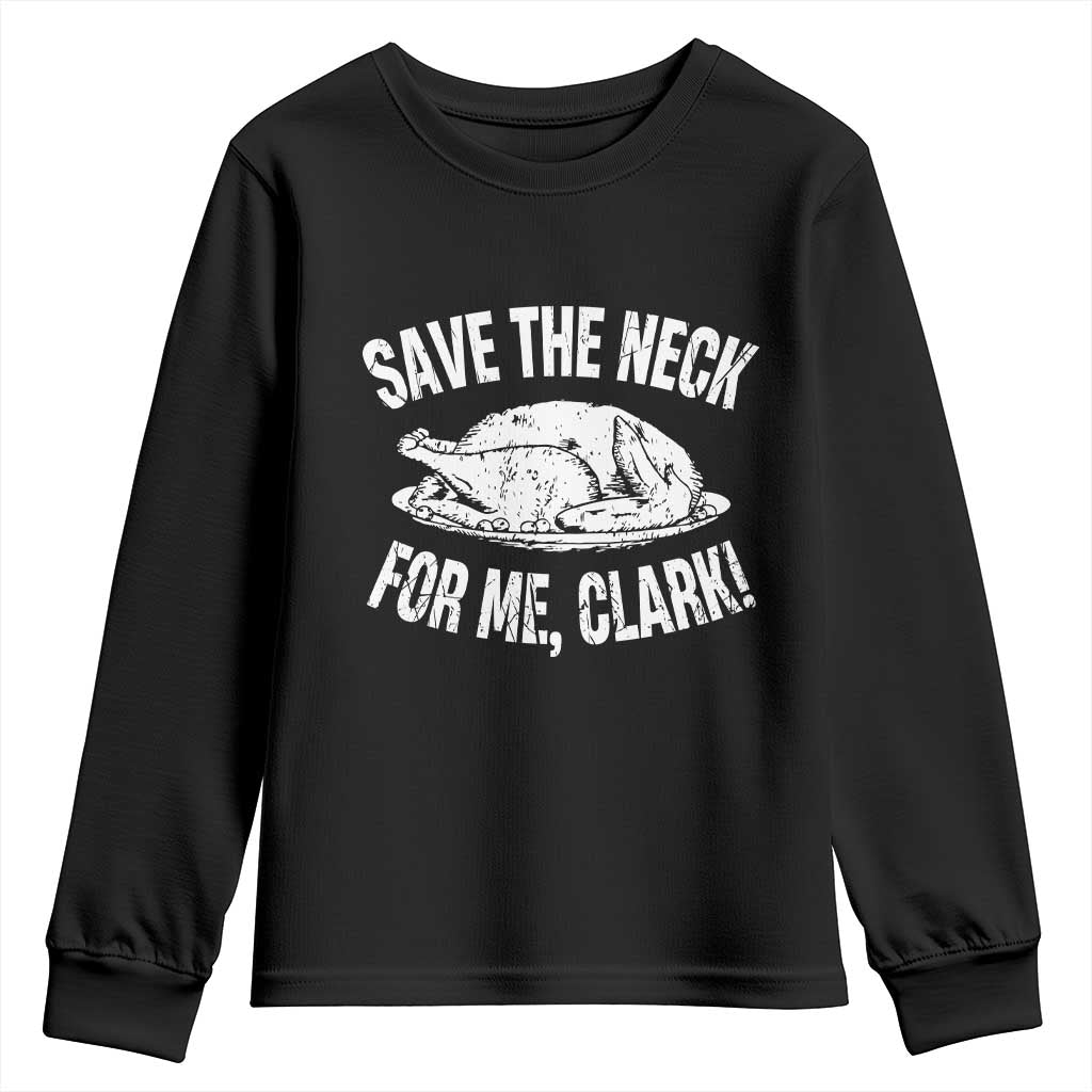 Funny Save The Neck For Me Clark Youth Sweatshirt Vintage Turkey Thanksgiving Christmas Dinner - Wonder Print Shop
