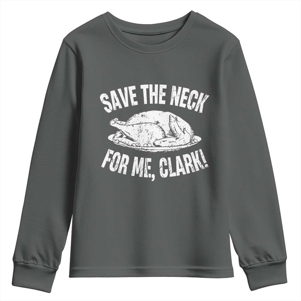 Funny Save The Neck For Me Clark Youth Sweatshirt Vintage Turkey Thanksgiving Christmas Dinner - Wonder Print Shop