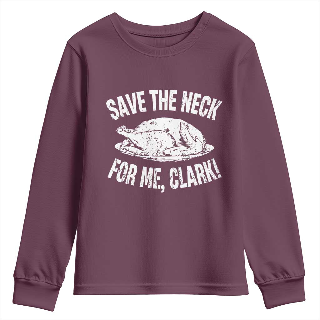 Funny Save The Neck For Me Clark Youth Sweatshirt Vintage Turkey Thanksgiving Christmas Dinner - Wonder Print Shop