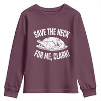 Funny Save The Neck For Me Clark Youth Sweatshirt Vintage Turkey Thanksgiving Christmas Dinner - Wonder Print Shop