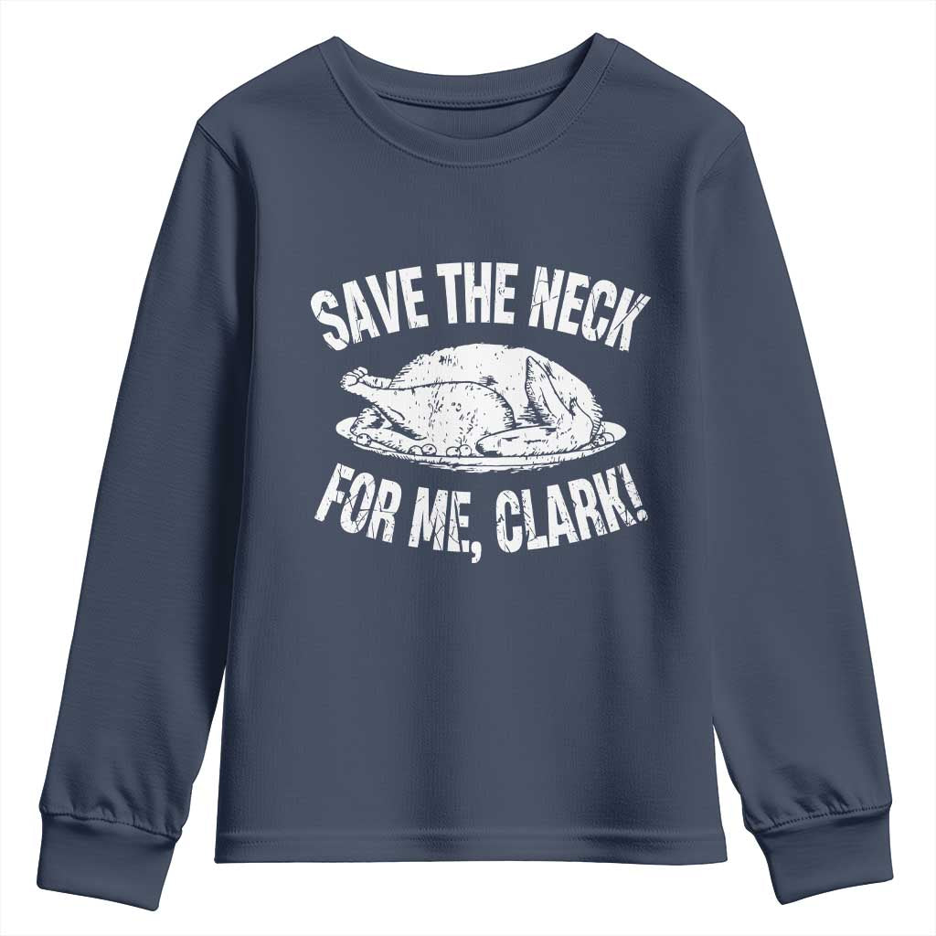Funny Save The Neck For Me Clark Youth Sweatshirt Vintage Turkey Thanksgiving Christmas Dinner - Wonder Print Shop