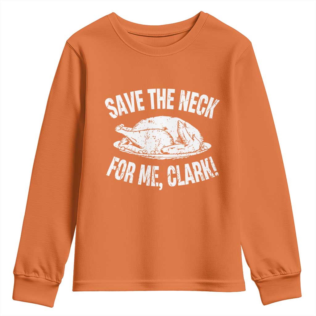 Funny Save The Neck For Me Clark Youth Sweatshirt Vintage Turkey Thanksgiving Christmas Dinner - Wonder Print Shop