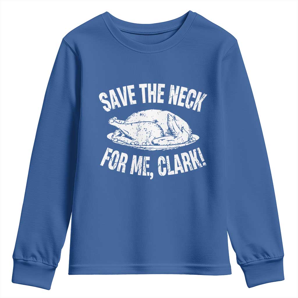 Funny Save The Neck For Me Clark Youth Sweatshirt Vintage Turkey Thanksgiving Christmas Dinner - Wonder Print Shop