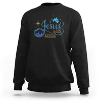 Jesus Is The Reason For The Season Sweatshirt Nativity Scene - Wonder Print Shop