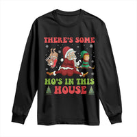 Funny Christmas Naughty Santa Long Sleeve Shirt There's Some Ho's In This House Elf Reindeers